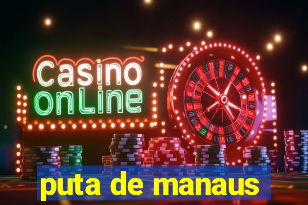 puta de manaus